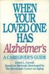 9780060916671: When Your Loved One Has Alzheimer's: A Caregiver's Guide Based on Methods Developed by the Brookdale Center for Aging