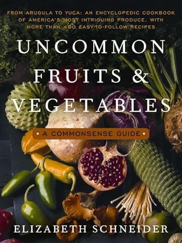 Beispielbild fr Uncommon Fruits and Vegetables: A Commonsense Guide zum Verkauf von Wonder Book