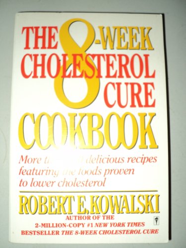 9780060916893: The 8-Week Cholesterol Cure Cookbook: More Than 200 Delicious Recipes Featuring the Foods Proven to Lower Cholesterol