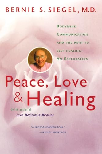 9780060917050: Peace, Love and Healing: Bodymind Communication & the Path to Self-Healing: An Exploration: Bodymind Communication and the Path to Self-Healing : An Exploration