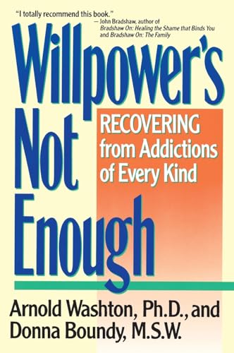Beispielbild fr Willpower's Not Enough: Recovering from Addictions of Every Kind zum Verkauf von Wonder Book