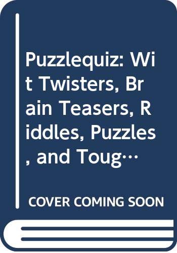 Imagen de archivo de Puzzlequiz: Wit Twisters, Brain Teasers, Riddles, Puzzles, and Tough Questions a la venta por ThriftBooks-Atlanta