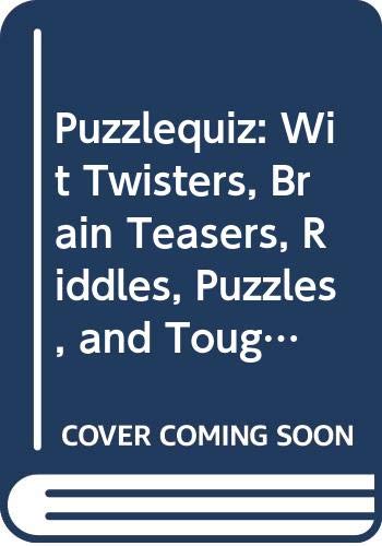 Stock image for Puzzlequiz: Wit Twisters, Brain Teasers, Riddles, Puzzles, and Tough Questions for sale by ThriftBooks-Atlanta