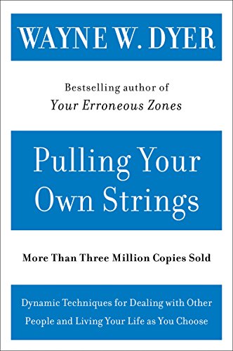 9780060919757: Pulling Your Own Strings: Dynamic Techniques for Dealing with Other People and Living Your Life as You Choose