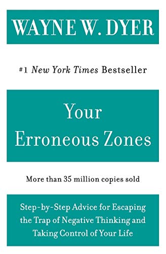 9780060919764: Your Erroneous Zones: Step-By-Step Advice for Escaping the Trap of Negative Thinking and Taking Control of Your Life