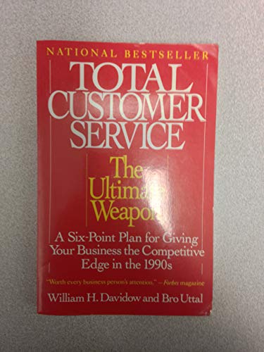 Stock image for Total Customer Service: The Ultimate Weapon: A Six Point Plan for Giving Your Company the for sale by SecondSale
