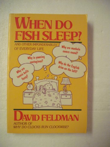 Imagen de archivo de When Do Fish Sleep? and Other Imponderables of Everyday Life a la venta por SecondSale