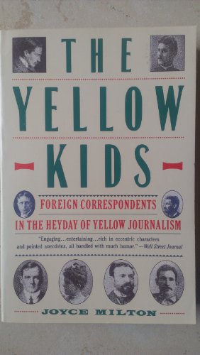 Stock image for The Yellow Kids : Foreign Correspondents in the Heyday of Yellow Journalism for sale by Better World Books