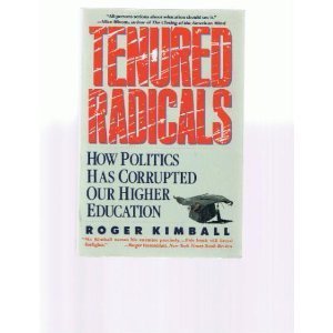 Stock image for Tenured Radicals: How Politics Has Corrupted Our Higher Education for sale by Wonder Book