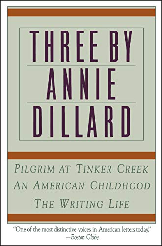 Stock image for Three by Annie Dillard: The Writing Life, An American Childhood, Pilgrim at Tinker Creek for sale by Mr. Bookman