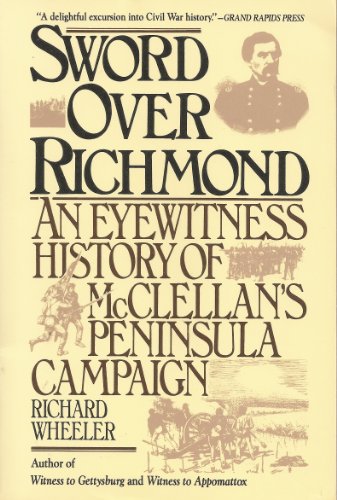 Sword Over Richmond: Eyewitness History of McClellan's Peninsula Campaign.