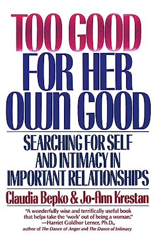 Stock image for Too Good for Her Own Good: Searching for Self and Intimacy in Important Relationships for sale by Your Online Bookstore