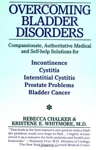 9780060920838: Overcoming Bladder Disorders: Compassionate, Authoritative Medical and Self-Help Solutions for Incontinence, Cystitis, Interstitial Cystitis, Prosta