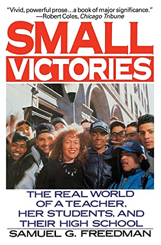 Imagen de archivo de Small Victories: The Real World of a Teacher, Her Students, and Their High School a la venta por SecondSale