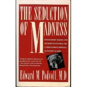 Imagen de archivo de The Seduction of Madness : Revolutionary Insights into the World of Psychosis and a Compassionate Approach to Recovery at Home a la venta por Better World Books: West