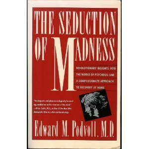 9780060921187: The Seduction of Madness: Revolutionary Insights into the World of Psychosis and a Compassionate Approach to Recovery at Home