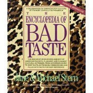 Stock image for The Encyclopedia of Bad Taste : A Celebration of American Pop Culture at Its Most Joyfully Outrageous for sale by Better World Books: West