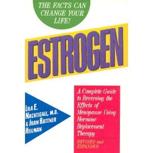 Imagen de archivo de Estrogen : A Complete Guide to Reversing the Effects of Menopause Using Hormone Replacement Therapy a la venta por gearbooks