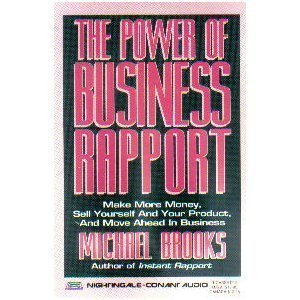 Stock image for The Power of Business Rapport : Use NLP Technology to Make More Money, Sell Yourself and Your Product, and Move Ahead in Business for sale by Better World Books: West