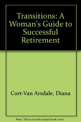 9780060921477: Transitions: A Woman's Guide to Successful Retirement