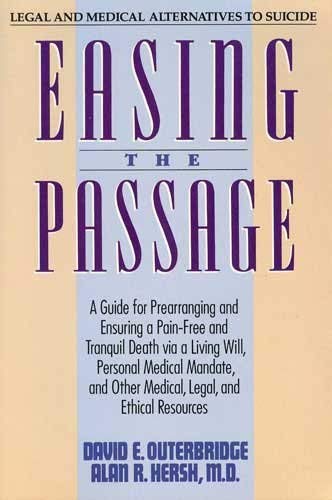 9780060921576: Easing the Passage: Legal and Medical Alternatives to Suicide