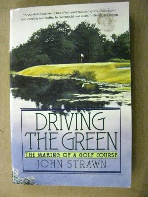 9780060921620: Driving the Green: The Making of a Golf Course
