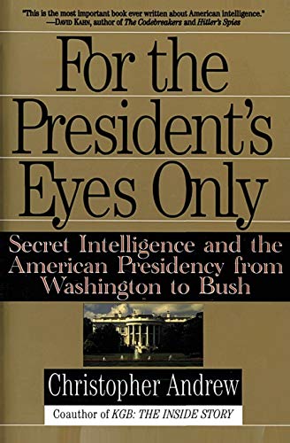 Beispielbild fr For the President's Eyes Only : Secret Intelligence and the American Presidency from Washington to Bush zum Verkauf von Better World Books