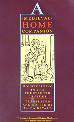 Imagen de archivo de A Medieval Home Companion-Housekeeping In The Fourteenth Century a la venta por Foxtrot Books