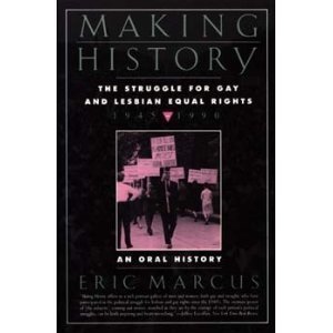 Stock image for Making History: The Struggle for Gay and Lesbian Equal Rights : 1945-1990 : An Oral History for sale by Dream Books Co.