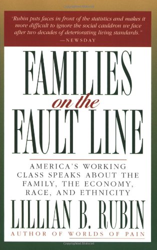 Stock image for Families on the Fault Line: America's Working Class Speaks About the Family, The Economy, Race, and Ethnicity for sale by gearbooks