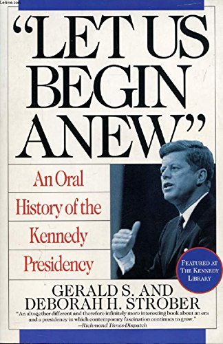 Beispielbild fr "Let Us Begin Anew": An Oral History of the Kennedy Presidency zum Verkauf von Ground Zero Books, Ltd.
