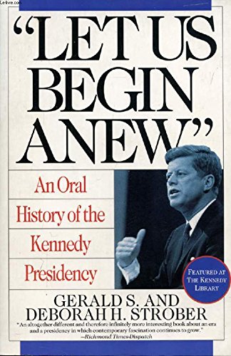 Imagen de archivo de Let Us Begin Anew": An Oral History of the Kennedy Presidency a la venta por Ground Zero Books, Ltd.