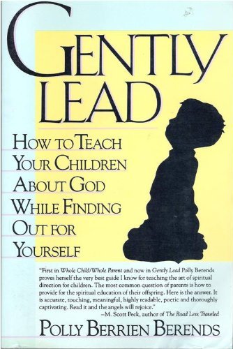 9780060922665: Gently Lead: How to Teach Your Children About God While Finding Out for Yourself