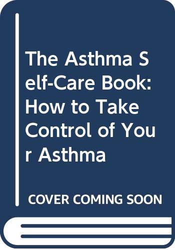 Imagen de archivo de The Asthma Self-Care Book: How to Take Control of Your Asthma a la venta por Half Price Books Inc.