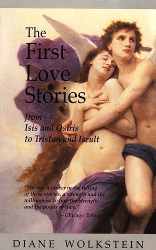 Imagen de archivo de The First Love Stories: From Isis and Osiris to Tristan and Iseult a la venta por Wonder Book