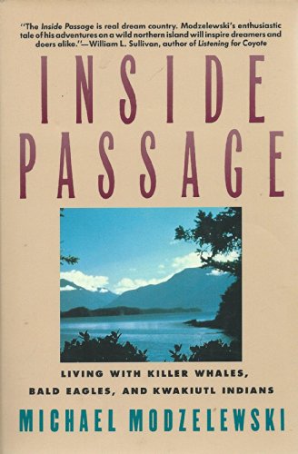 Stock image for Inside Passage: Living With Killer Whales, Bald Eagles, and Kwakiutl Indians for sale by SecondSale