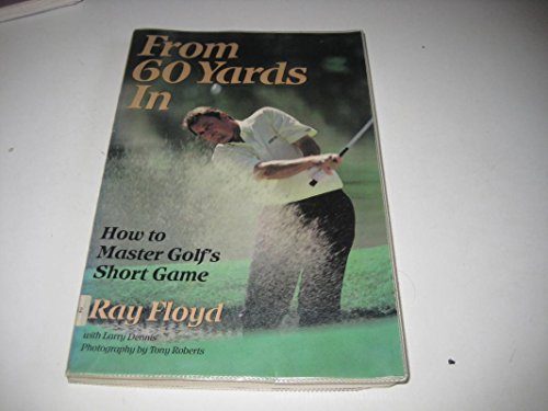 Stock image for From 60 Yards In: How to Master Golf's Short Game for sale by SecondSale