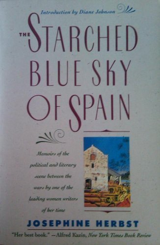 Beispielbild fr The Starched Blue Sky of Spain : Memoirs of the Political and Literary Scene Between the Wars by One of the Leading Women Writers of Her Time zum Verkauf von Better World Books: West