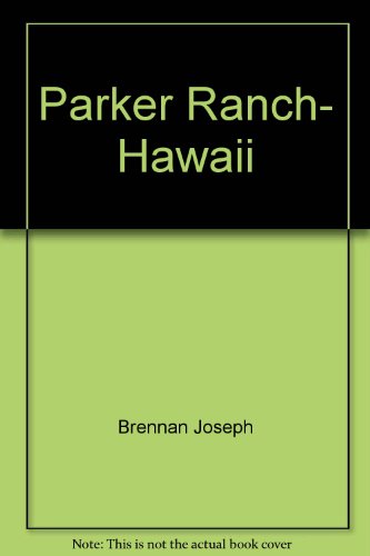 THE PARKER RANCH OF HAWAII: The Saga of a Ranch and a Dynasty