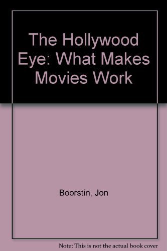 Stock image for Hollywood Eye : What Makes Movies Work for sale by Better World Books
