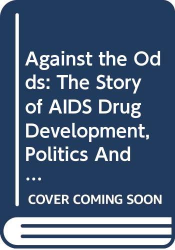 Beispielbild fr Against the Odds : The Story of AIDS Drug Development, Politics, and Profits zum Verkauf von Better World Books