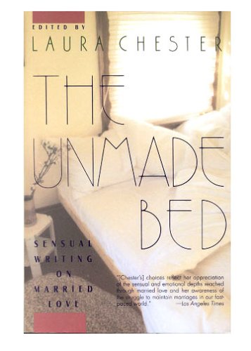 Stock image for Unmade Bed : Sensual Writing on Married Love for sale by Better World Books