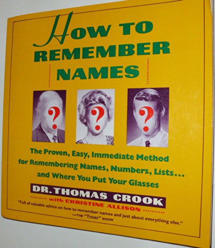 Beispielbild fr How to Remember Names : The Proven, Easy, Immediate Method for Remembering Names, Numbers, Lists. . . and Where You Put Your Glasses zum Verkauf von Better World Books