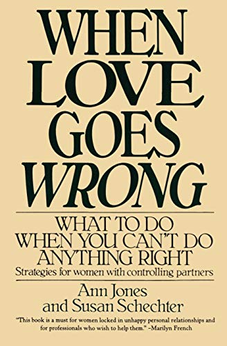 9780060923693: When Love Goes Wrong: What to Do When You Can't Do Anything Right