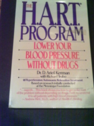 The Hart Program: Lower Your Blood Pressure Without Drugs (9780060924034) by Kerman, D. Ariel; Trubo, Richard