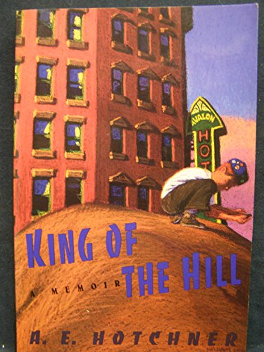 King of the Hill: A Memoir (9780060924058) by Hotchner, A. E.