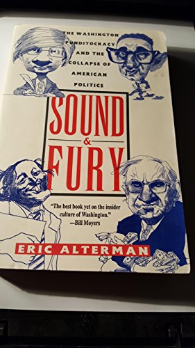 Stock image for Sound and Fury: The Washington Punditocracy and the Collapse of American Politics for sale by Wonder Book