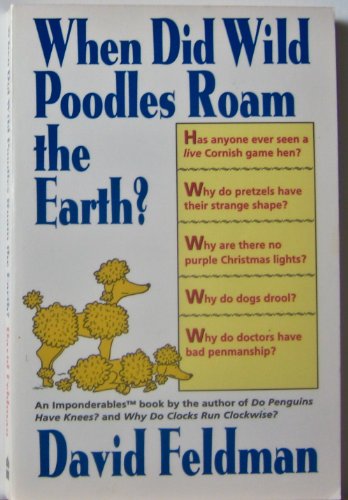 Imagen de archivo de When Did Wild Poodles Roam the Earth? An Imponderables Book a la venta por SecondSale