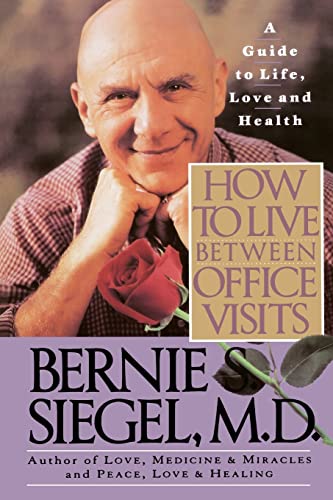 9780060924676: How to Live Between Office Visits: A Guide to Life, Love and Health