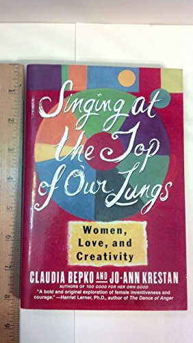 Beispielbild fr Singing at the Top of Our Lungs: Women, Love, and Creativity zum Verkauf von Wonder Book